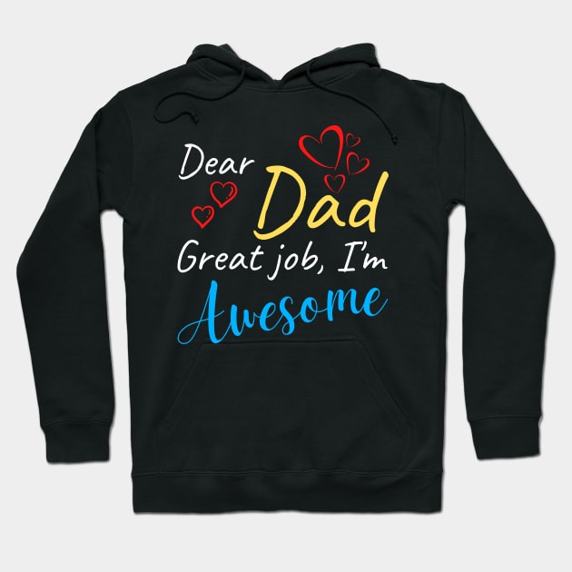 Dear dad Great job, I'm Awesome Hoodie by Try It